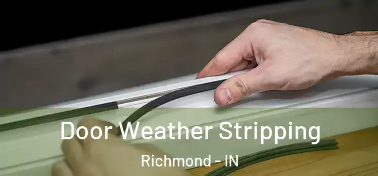 Door Weather Stripping Richmond - IN