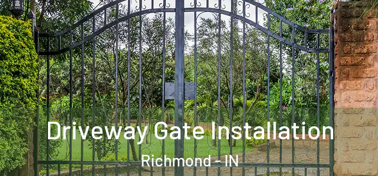 Driveway Gate Installation Richmond - IN