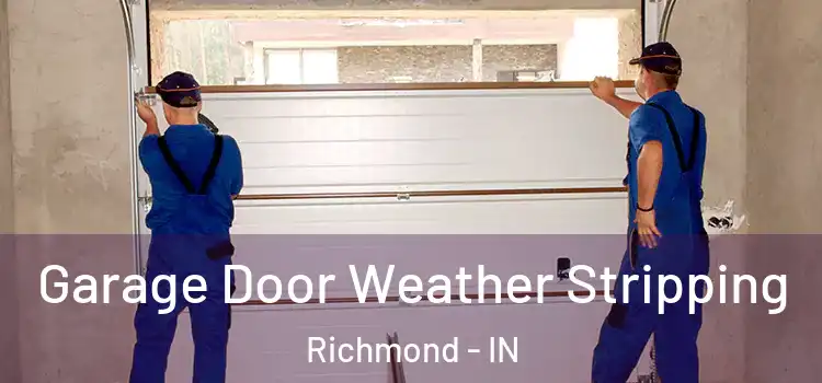  Garage Door Weather Stripping Richmond - IN