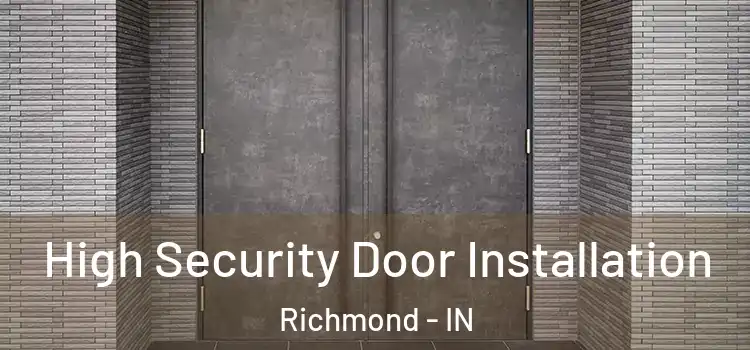 High Security Door Installation Richmond - IN