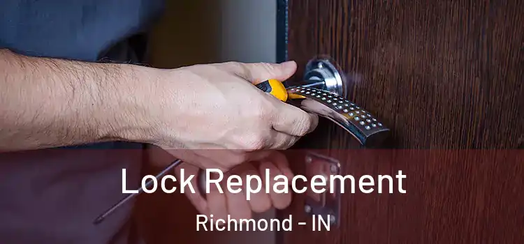  Lock Replacement Richmond - IN