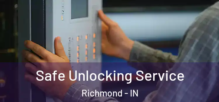 Safe Unlocking Service Richmond - IN